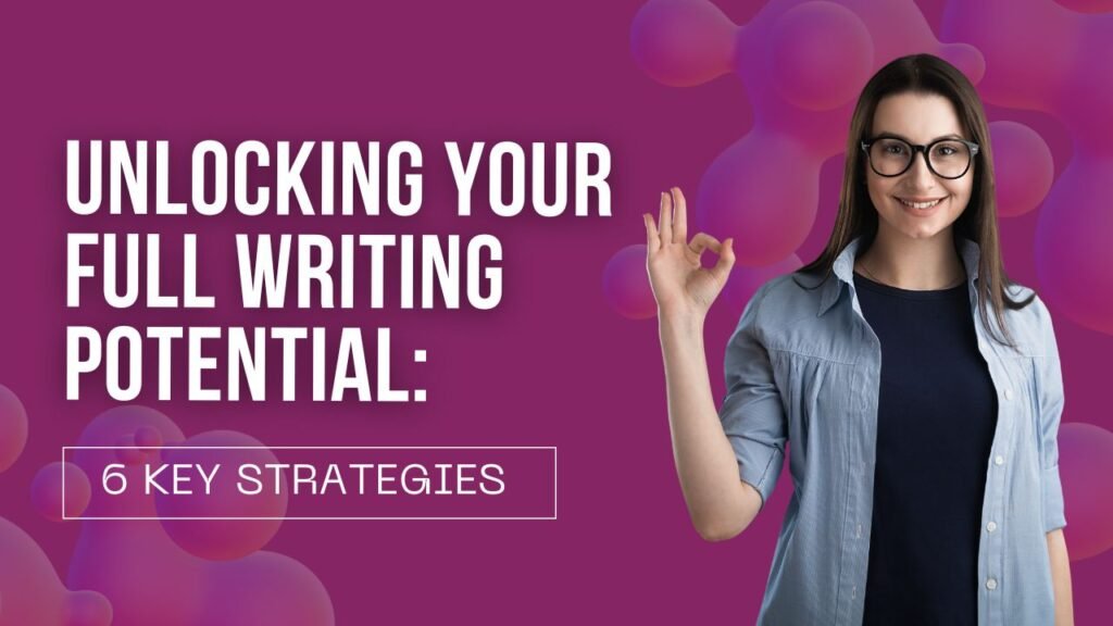Unlocking Your Full Writing Potential